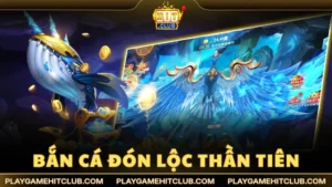 Bắn Cá Đón Lộc Thần Tiên