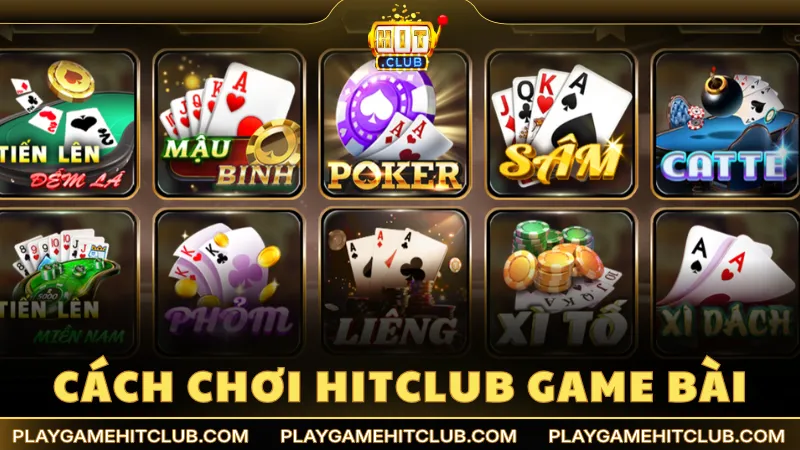 Cách chơi HitClub tại sảnh game bài