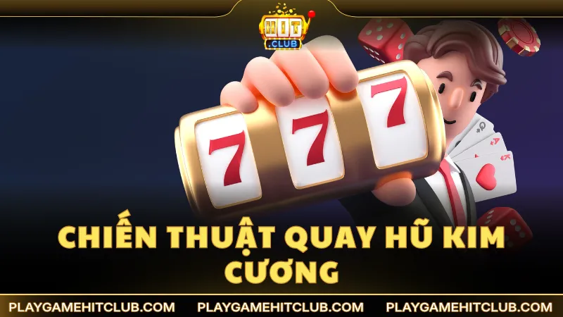 Chiến thuật quay hũ Kim Cương từ cao thủ