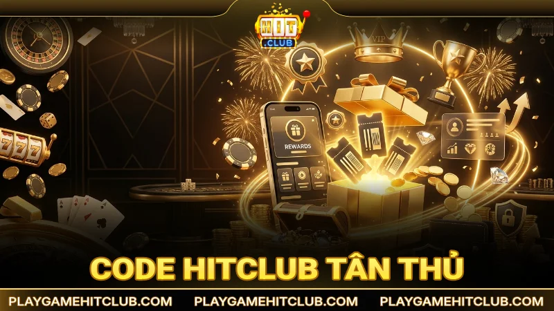 Code HitClub tân thủ là phần quà giá trị và dễ săn nhất
