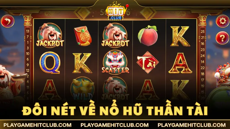 Giới thiệu đôi nét về slot game đổi thưởng nổ hũ Thần Tài