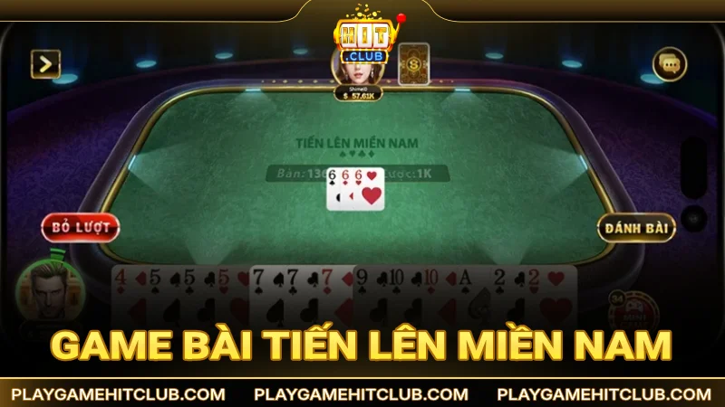 Tiến Lên Miền Nam - Tựa game quốc dân quen thuộc với người Việt