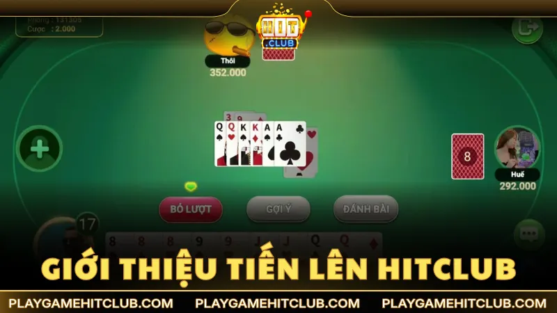 Giới thiệu trò chơi Tiến Lên HitClub hấp dẫn