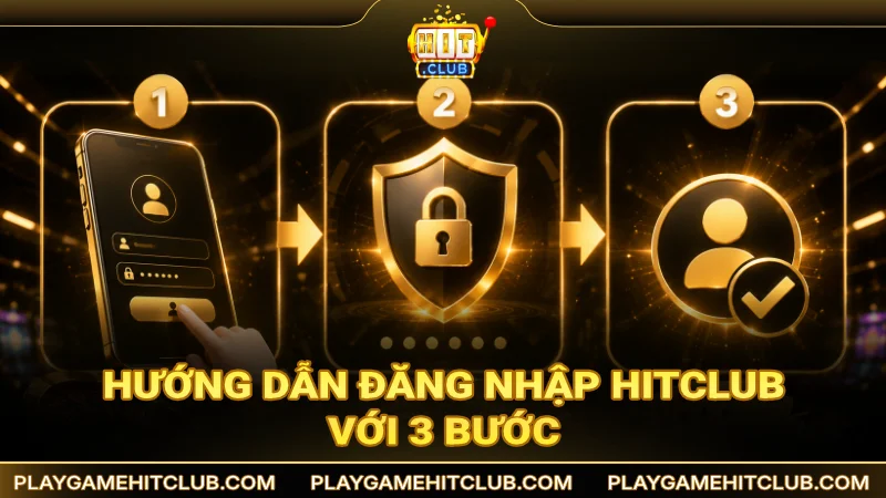 Hướng dẫn đăng nhập HitClub chỉ trong 3 bước