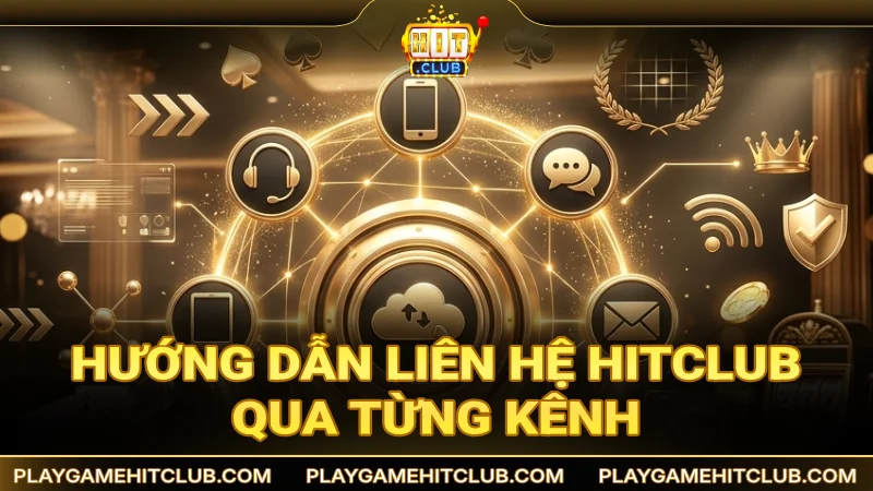 Hướng dẫn liên hệ đến cổng game HitClub qua từng kênh