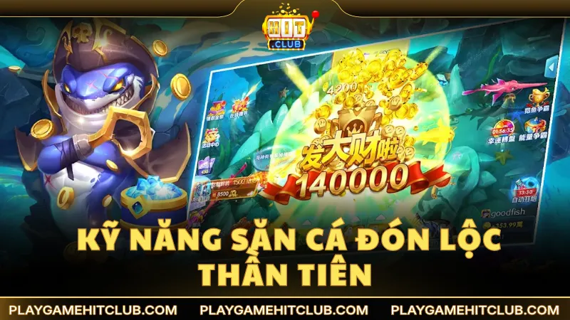 Học hỏi kỹ năng săn cá Đón Lộc Thần Tiên thượng thừa từ cao thủ