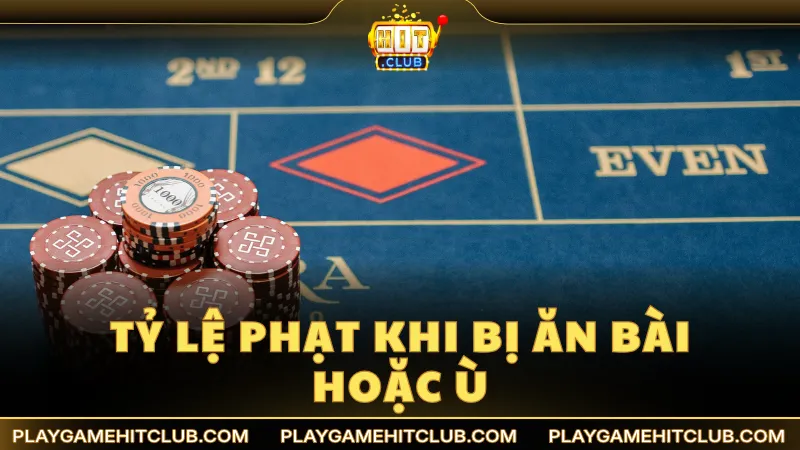 Tỷ lệ phạt khi bị ăn bài hoặc ù trong Phỏm