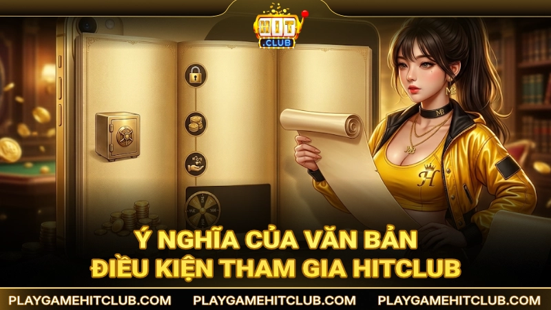 Ý nghĩa của văn bản điều kiện tham gia HitClub